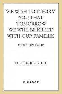 We Wish to Inform You that Tomorrow We Will Be Killed with Our Families Read online