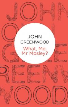 What Me, Mr Mosley? Read online