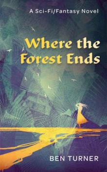 Where the Forest Ends: A Sci-Fi/Fantasy Novel Read online