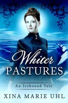 Whiter Pastures: (Sweet and Sassy Historical) (An Icebound Tale) Read online