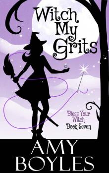 Witch My Grits (Bless Your Witch Book 7) Read online