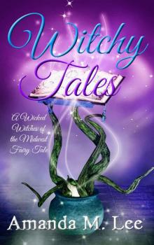 Witchy Tales: A Wicked Witches of the Midwest Fairy Tale Read online