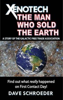 Xenotech The Man Who Sold the Earth: A Story of the Galactic Free Trade Association (Xenotech Support) Read online