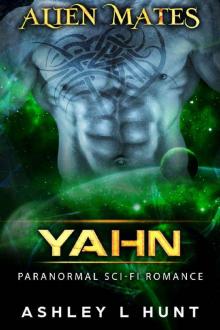 Yahn: Paranormal Sci-Fi Alien Romance (Alien Mates Book 4) Read online