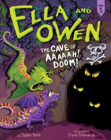 #1: The Cave of Aaaaah! Doom! (Ella and Owen)