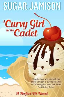 A Curvy Girl for the Cadet: A Perfect Fit Novella Read online