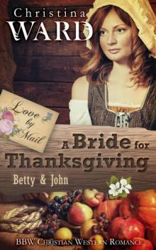 A Mail Order Bride for Thanksgiving: Betty & John (Love by Mail 5) Read online