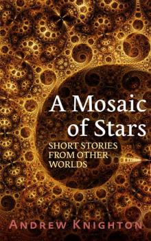 A Mosaic of Stars: Short Stories From Other Worlds Read online