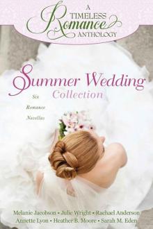 A Timeless Romance Anthology: Summer Wedding Collection Read online