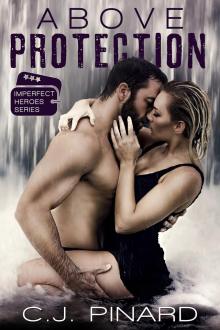 Above Protection (Imperfect Heroes Book 1) Read online