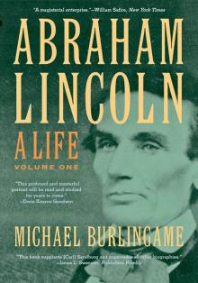 Abraham Lincoln: A Life, Volume 1 Read online