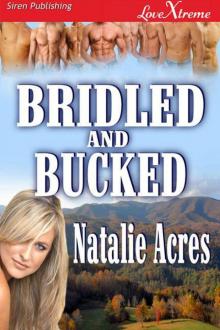 Acres, Natalie - Bridled and Bucked [Bridled 3] (Siren Publishing LoveXtreme) Read online