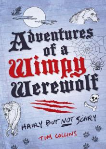 Adventures of a Wimpy Werewolf: Hairy But Not Scary Read online