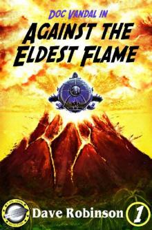 Against the Eldest Flame (Doc Vandal Adventures Book 1) Read online
