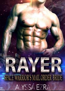 Alien Romance: RAYER: Space Warrior's Mail Order Bride (Space Beasts Book 2) Read online