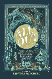 All Out--The No-Longer-Secret Stories of Queer Teens throughout the Ages Read online