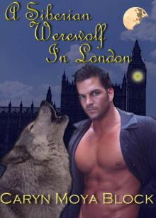 AMAZON KINDLE VERSION A Siberian Werewolf In London EDITED 3 9 2012 Read online