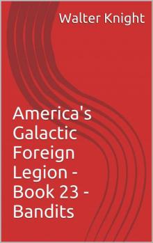 America's Galactic Foreign Legion - Book 23 - Bandits Read online