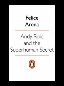 Andy Roid and the Superhuman Secret Read online