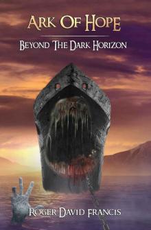Ark Of Hope: Beyond The Dark Horizon Read online