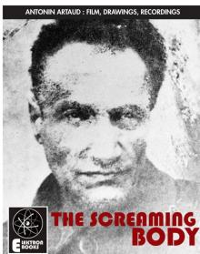 Artaud: The Screaming Body: Film, Drawings, Recordings 1924-1948 Read online