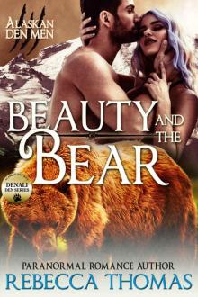 Beauty and the Bear: Denali Den #1 (Alaskan Den Men) Read online