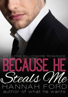 Because He Steals Me (Because He Owns Me, Book Six) (An Alpha Billionaire Romance) Read online