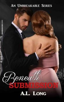 Beneath Submission: (An Unbreakable Series) Romantic Suspense Read online