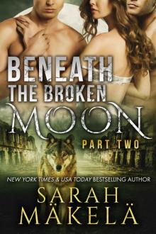 Beneath the Broken Moon: Part Two: Shifter/Vampire Romance Read online