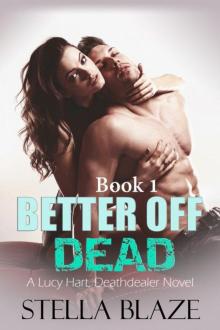 Better Off Dead: A Lucy Hart, Deathdealer Novel Read online