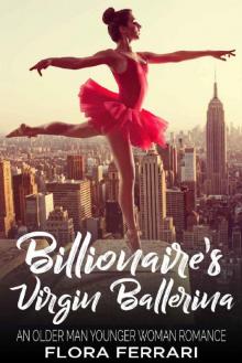 Billionaire's Virgin Ballerina: An Older Man Younger Woman Romance (A Man Who Knows What He Wants Book 27) Read online