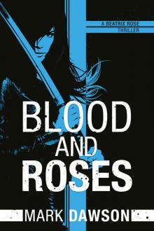 Blood and Roses (A Beatrix Rose Thriller Book 3) Read online