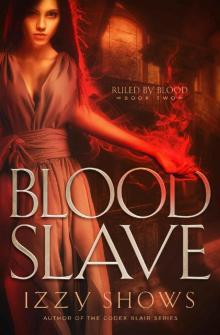 Blood Slave (Ruled by Blood Book 2) Read online
