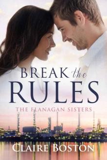 Break the Rules (The Flanagan Sisters Book 1) Read online