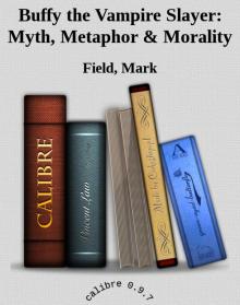 Buffy the Vampire Slayer: Myth, Metaphor & Morality