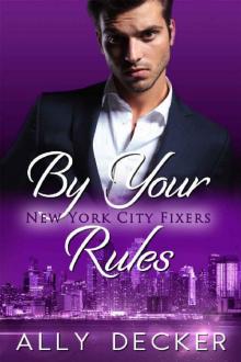 By Your Rules (New York City Fixers Book 1) Read online