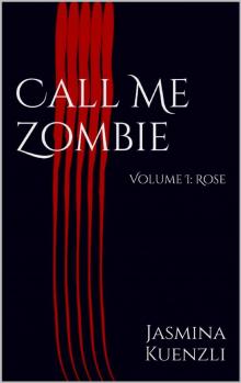 Call Me Zombie: Volume I: Rose