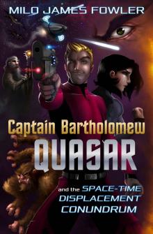 Captain Bartholomew Quasar: The Space-Time Displacement Conundrum Read online