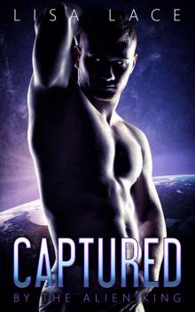 Captured by the Alien King: The Complete Series: A BBW SciFi Alien Serial Romance Read online