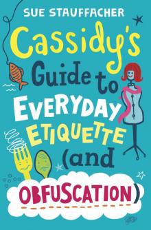 Cassidy's Guide to Everyday Etiquette (and Obfuscation) Read online