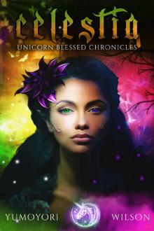 CELESTIA (Unicorn Blessed Chronicles Book 1) Read online