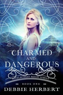 Charmed and Dangerous: An Appalachian Magic Novel (Appalachian Magic Series Book 1)