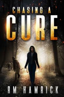 Chasing a Cure: A Zombie Novel