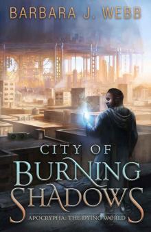 City of Burning Shadows (Apocrypha: The Dying World) Read online