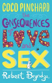 Coco Pinchard, the Consequences of Love and Sex: A Funny, Feel-Good, Romantic Comedy Read online