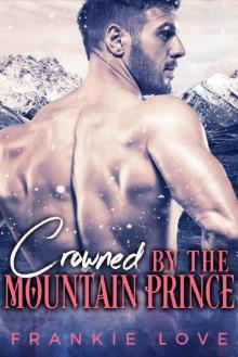Crowned By The Mountain Prince: An Arranged Marriage Romance Read online