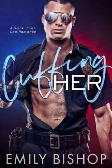 Cuffing Her: A Small Town Cop Romance Read online