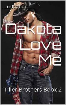 Dakota Love Me: Tiller Brothers Book 2 Read online