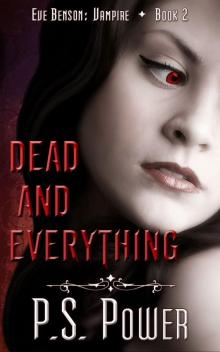 Dead and Everything (Eve Benson: Vampire Book 2) Read online