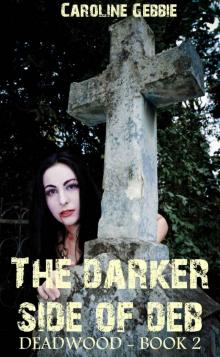 Deadwood: A Vampire Series (The Darker Side of Deb Book 2)